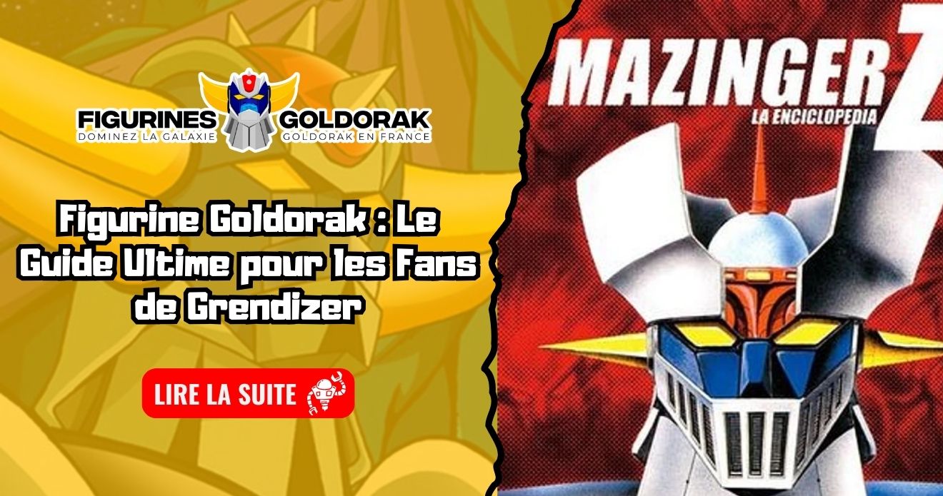 Figurine Goldorak : Le Guide Ultime pour les Fans de Grendizer